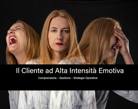 IL CLIENTE AD ALTA INTENSITA’ EMOTIVA